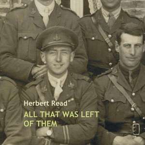 All That Was Left of Them de Herbert Edward Read