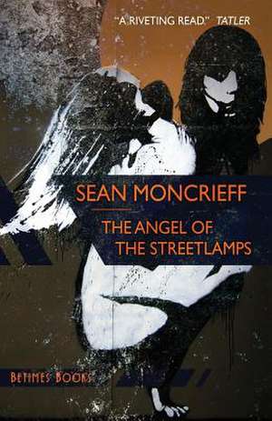 The Angel of the Streetlamps de Sean Moncrieff