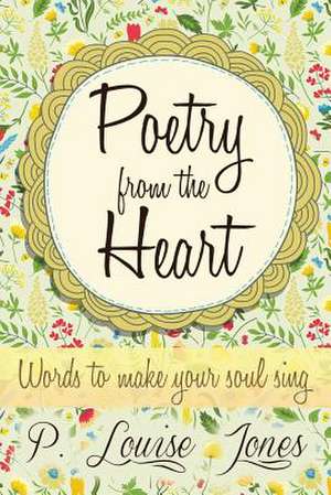 Poetry from the Heart de Louise Jones