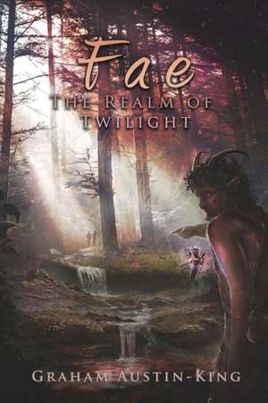 Fae - The Realm of Twilight de Graham Austin-King