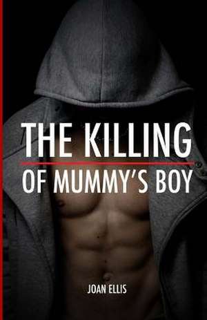 The Killing of Mummy's Boy de Joan Ellis