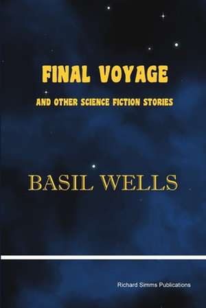 Final Voyage and Other Science Fiction Stories de Basil Wells