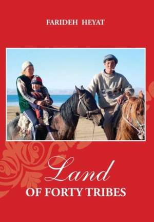 Land of Forty Tribes de Farideh Heyat