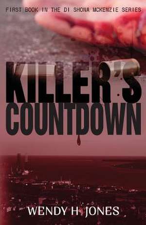 Killer's Countdown (a Di Shona McKenzie Mystery) de Wendy H. Jones