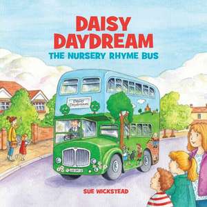 Daisy Daydream the Nursery Rhyme Bus de Sue Wickstead