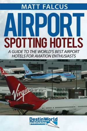 Airport Spotting Hotels de Matt Falcus