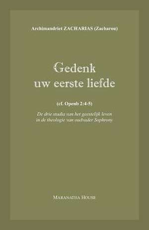 Gedenk uw eerste liefde (cf. Openb.2 de Archim. Zacharias Zacharou