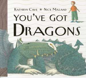 Cave, K: You've Got Dragons de Kathryn Cave