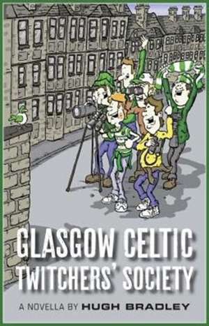 Glasgow Celtic Twitchers' Society de Hugh Bradley