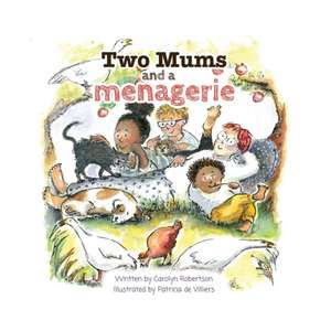 Two Mums and a Menagerie de Carolyn Robertson