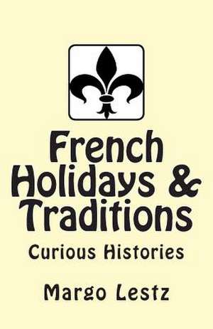 French Holidays & Traditions de Margo Lestz