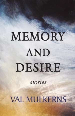 Memory and Desire de Val Mulkerns