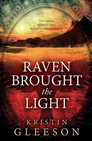 Raven Brought the Light de Kristin Gleeson