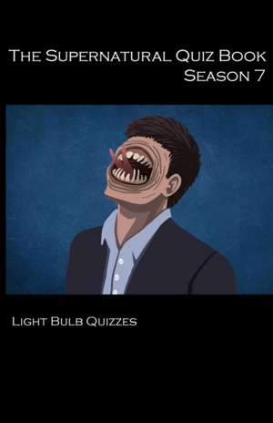 The Supernatural Quiz Book Season 7 de Light Bulb Quizzes