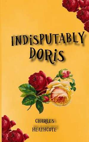 Indisputably Doris de Charles Heathcote