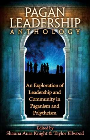 The Pagan Leadership Anthology de Shauna Aura Knight