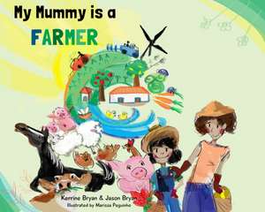 My Mummy is a Farmer de Kerrine Bryan