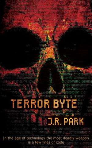 Terror Byte de J R Park