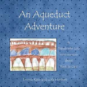 An Aqueduct Adventure de Emma Kate Herbert