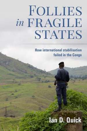 Follies in Fragile States de Ian D. Quick