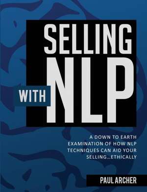 Selling with NLP de Paul Archer