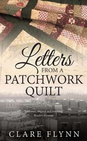 Letters from a Patchwork Quilt de Clare Flynn