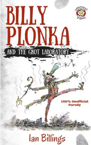 Billy Plonka and the Grot Laboratory de Ian Billings