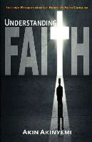 Understanding Faith de Akin Akinyemi