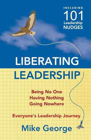 Liberating Leadership de Mike George