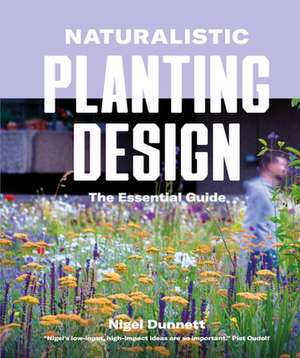 Naturalistic Planting Design de Nigel Dunnett