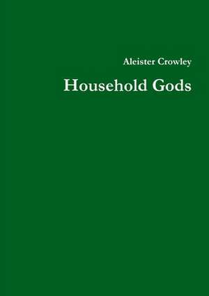 Household Gods de Aleister Crowley