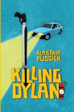 Killing Dylan de Alastair Puddick