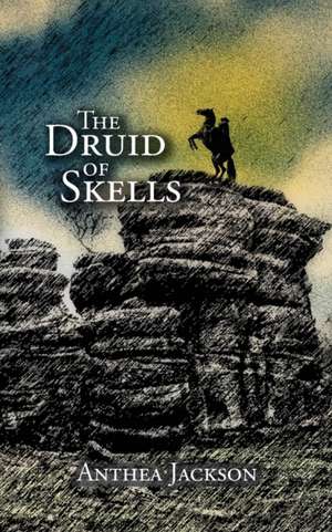 The Druid of Skells de Anthea Jackson