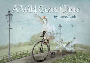 A Wild Goose Chase de Lynne Morris