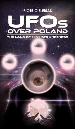 UFOs OVER POLAND de Piotr Cielebia¿