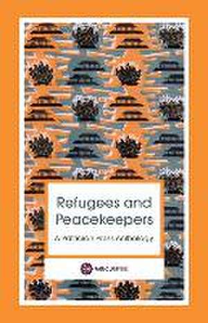 Refugees and Peacekeepers: A Patrician Press Anthology de Anna Johnson