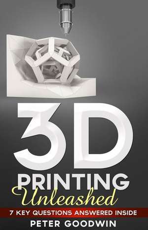 3D Printing Unleashed