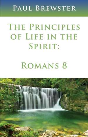 The Principles of Life in the Spirit de Paul Brewster