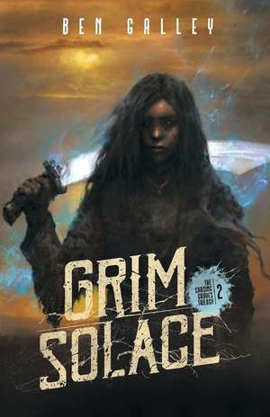 Grim Solace de Ben Galley