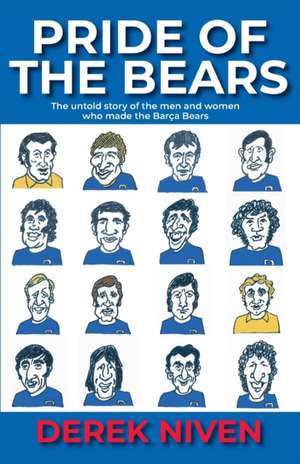 Pride of the Bears: The untold story of the men and women who made the Barça Bears de Derek Niven