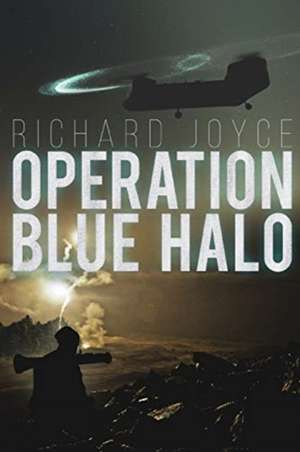 Operation Blue Halo de Richard Joyce