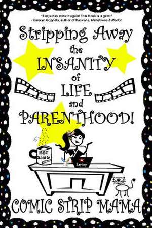 Stripping Away the Insanity of Life and Parenthood! de Tanya Masse