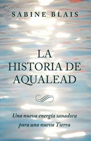 La Historia de Aqualead de Sabine Blais