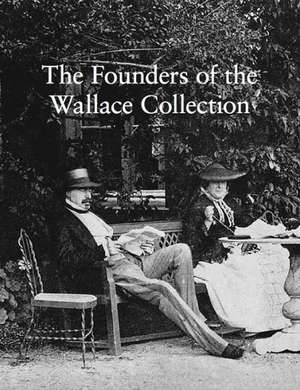 The Founders of the Wallace Collection de Peter Hughes