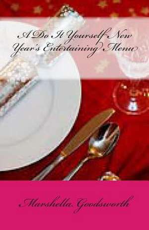 A Do It Yourself New Year's Entertaining Menu de Marshella Goodsworth