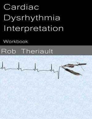 Cardiac Dysrhythmia Interpretation de MR Rob Theriault