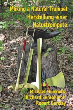 Making a Natural Trumpet/Herstellung Einer Naturtrompete: Ein Nachmittag Im Park de Michael Munkwitz