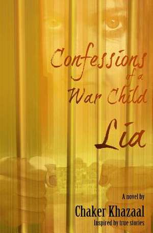 Confessions of a War Child (Lia) de Chaker Khazaal