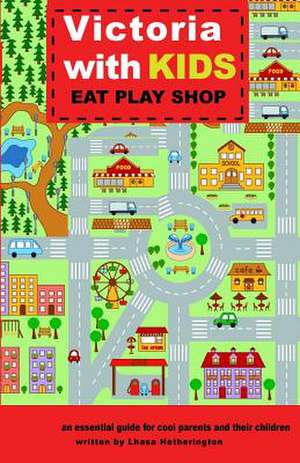 Victoria with Kids, Eat Play Shop de Lhasa Hetherington