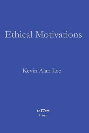 Ethical Motivations de Kevin Alan Lee